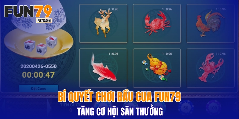 Bí quyết chơi bầu cua FUN79 tăng cơ hội săn thưởng