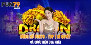 Rồng Hổ FUN79