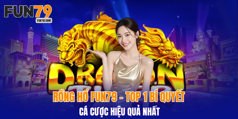 Rồng Hổ FUN79